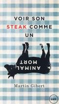 Couverture du livre « Voir son steak comme un animal mort » de Martin Gibert aux éditions Lux Canada