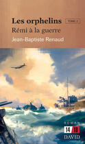 Couverture du livre « Les orphelins v. 02 remi a la guerre » de Renaud Jean-Baptiste aux éditions Editions David