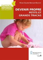 Couverture du livre « Devenir propre ; petits et grands tracas » de Anne-Claude Bernard-Bonnin aux éditions Editions Du Chu Sainte-justine