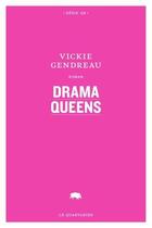Couverture du livre « Drama queens » de Vickie Gendreau aux éditions Le Quartanier