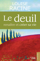 Couverture du livre « Le deuil ; renaître et créer sa vie » de Louise Racine aux éditions Du Cram