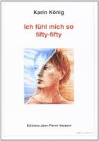 Couverture du livre « Ich fühl mich so fifty-fifty » de Karin Konig aux éditions Jean-pierre Vasseur