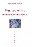 Couverture du livre « Mes Souvenirs : Histoire D'Alexina/Abel B. » de Herculine Barbin aux éditions La Cause Des Livres