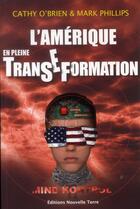 Couverture du livre « L'Amérique en pleine transe-formation » de Cathy O'Brien et Mark Phillips aux éditions Nouvelle Terre