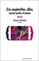 Couverture du livre « Les majorettes, elles, savent parler d'amour » de Francois Szabowski aux éditions Aux Forges De Vulcain
