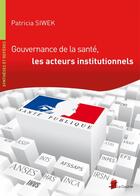 Couverture du livre « Gouvernance de la santé, les acteurs institutionnels » de Patricia Siwek aux éditions Coudrier