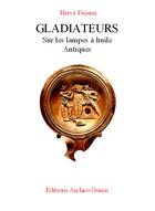 Couverture du livre « Gladiateurs sur les lampes à huile antiques » de Herve Dejean aux éditions Archeo-numis
