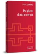 Couverture du livre « Ma place dans le circuit » de Sabine Dormond aux éditions Editions Du Sablon