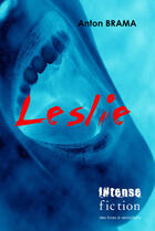 Couverture du livre « Leslie » de Anton Brama aux éditions Intense Fiction