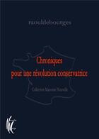 Couverture du livre « Chroniques pour une révolution conservatrice » de Raouldebourges aux éditions Nouvelle Marge