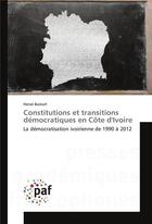 Couverture du livre « Constitutions et transitions democratiques en cote divoire » de Bastart Herve aux éditions Presses Academiques Francophones