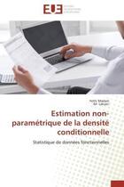 Couverture du livre « Estimation non-parametrique de la densite conditionnelle - statistique de donnees fonctionnelles » de Madani/Laksaci aux éditions Editions Universitaires Europeennes