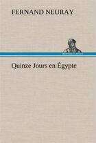 Couverture du livre « Quinze jours en egypte » de Fernand Neuray aux éditions Tredition