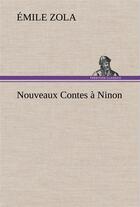 Couverture du livre « Nouveaux contes a ninon » de Émile Zola aux éditions Tredition