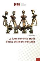 Couverture du livre « La lutte contre le trafic illicite des biens culturels » de Zakriti Hassan aux éditions Editions Universitaires Europeennes