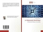 Couverture du livre « La diplomatie numerique - la diplomatie publique a l'ere du web » de Elkhaldi Mohammed aux éditions Editions Universitaires Europeennes