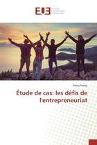 Couverture du livre « Etude de cas: les defis de l'entrepreneuriat » de Niang Fatou aux éditions Editions Universitaires Europeennes