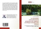 Couverture du livre « La convention internationale de protection des vegetaux en Afrique Centrale (1ère Edition) : Les organisations nationales et régionales de protection des Végétaux (ONPV-ORPV) » de Jean Paul Bernard Engolo aux éditions Editions Universitaires Europeennes