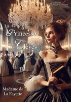 Couverture du livre « La Princesse de Clèves » de Marie-Madeleine De La Fayette aux éditions Le Chateau D'argent