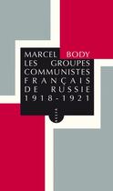 Couverture du livre « Les groupes communistes français de Russie 1918-1921 » de Marcel Body aux éditions Editions Allia