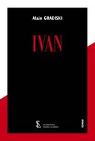 Couverture du livre « Ivan » de Gradiski Alain aux éditions Sydney Laurent