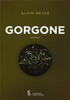 Couverture du livre « Gorgone » de Meyer Alain aux éditions Sydney Laurent