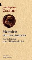 Couverture du livre « Mémoires sur les finances ; journal pour l'histoire du roi » de Jean-Baptiste Colbert aux éditions Paleo