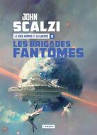 Couverture du livre « Le vieil homme et la guerre Tome 2 : Les brigades fantômes » de John Scalzi aux éditions L'atalante