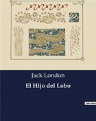 Couverture du livre « El Hijo del Lobo » de Jack London aux éditions Culturea