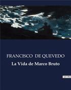 Couverture du livre « La Vida de Marco Bruto » de Francisco De Quevedo aux éditions Culturea