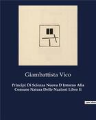 Couverture du livre « Principj Di Scienza Nuova D Intorno Alla Comune Natura Delle Nazioni Libro Ii » de Giambattista Vico aux éditions Culturea