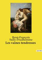 Couverture du livre « Les vaines tendresses » de René-François Sully-Prudhomme aux éditions Culturea