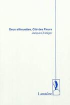 Couverture du livre « Deux silhouettes, cité des fleurs » de Jacques Estager aux éditions Editions Lanskine