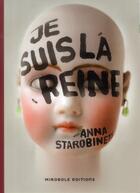 Couverture du livre « Je suis la reine » de Anna Starobinets aux éditions Mirobole