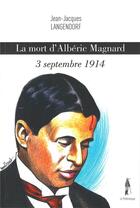 Couverture du livre « La mort d'Albéric Magnard ; 3 septembre 1914 » de Jean-Jacques Langendorf aux éditions Le Polemarque