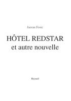 Couverture du livre « Hôtel Redstar et autre nouvelle » de Jaeran Fosic aux éditions Jfb