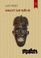 Couverture du livre « Droit de rêve » de Luc Fivet aux éditions Lucfivet.fr