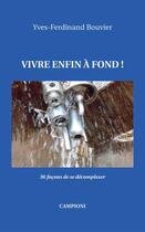 Couverture du livre « Vivre enfin à fond ! 36 façons de se décomplexer » de Yves-Ferdinand Bouvier aux éditions Campioni