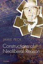 Couverture du livre « Constructions of Neoliberal Reason » de Peck Jamie aux éditions Oup Oxford