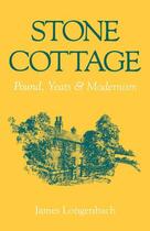 Couverture du livre « Stone Cottage: Pound, Yeats, and Modernism » de Longenbach James aux éditions Oxford University Press Usa