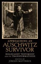 Couverture du livre « Approaching an Auschwitz Survivor: Holocaust Testimony and its Transfo » de Jurgen Matthaus aux éditions Oxford University Press Usa