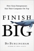 Couverture du livre « Finish Big » de Bo Burlingham aux éditions Penguin Group Us