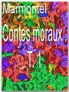 Couverture du livre « Contes moraux t.1 » de Jean-François Marmontel aux éditions Ebookslib