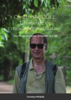 Couverture du livre « Chemin de vie, chemins de méditation : 30 ans de méditation zen,pleine conscience et non dualité » de Miquel Christian aux éditions Lulu