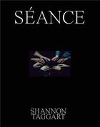 Couverture du livre « Shannon Taggart : seance » de Shannon Taggart aux éditions Dap Artbook