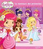 Couverture du livre « Charlotte aux Fraises ; le concours de princesses » de  aux éditions Hachette Jeunesse