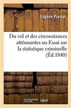 Couverture du livre « Du vol et des circonstances attenuantes ou essai sur la statistique criminelle » de Prestat Eugene aux éditions Hachette Bnf