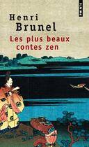 Couverture du livre « Les plus beaux contes zen » de Henri Brunel aux éditions Points