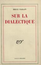 Couverture du livre « Sur la dialectique » de Parain Brice aux éditions Gallimard