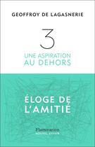 Couverture du livre « 3 une aspiration au dehors » de Geoffroy De Lagasnerie aux éditions Flammarion